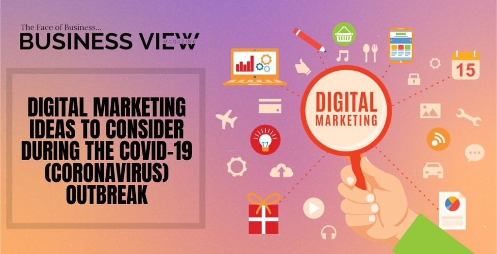 Digital Marketing Ideas to Consider During the COVID-19 Coronavirus Outbreak