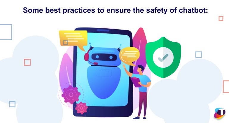 best practices to ensure the safety of chatbot: